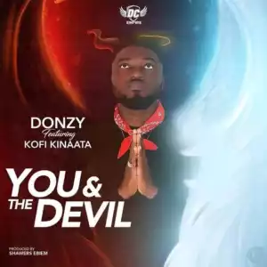 Donzy - You & The Devil Ft. Kofi Kinaata